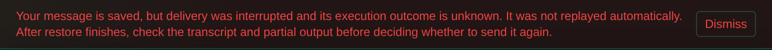 A red banner in the SAM chat reading "Your message is saved, but delivery was interrupted and its execution outcome is unknown. It was not replayed automatically. After restore finishes, check the transcript and partial output before deciding whether to send it again." with a Dismiss button.